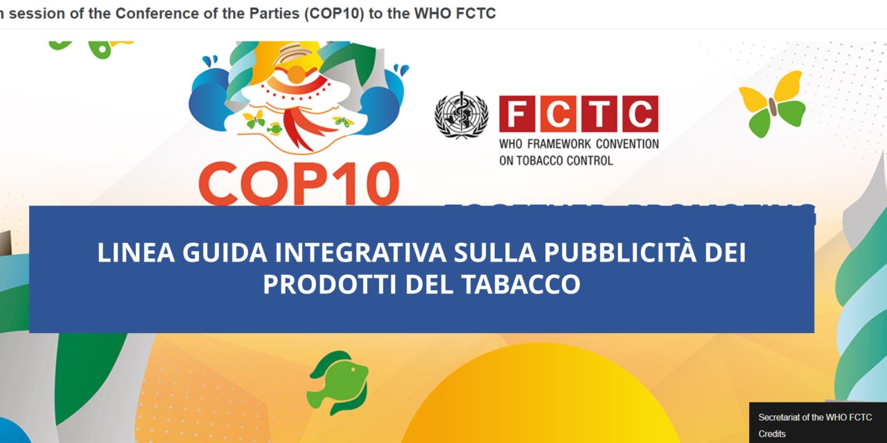 COP10: Proposta di linee guida integrative sulla pubblicità dei prodotti del tabacco