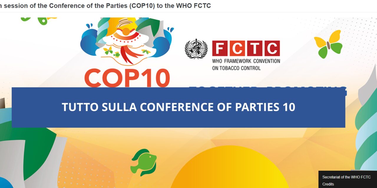 Dal 5 al 10 Febbraio 2024 si terrà la decima Conferenza delle Parti della Convenzione sul Controllo del Tabacco dell’OMS